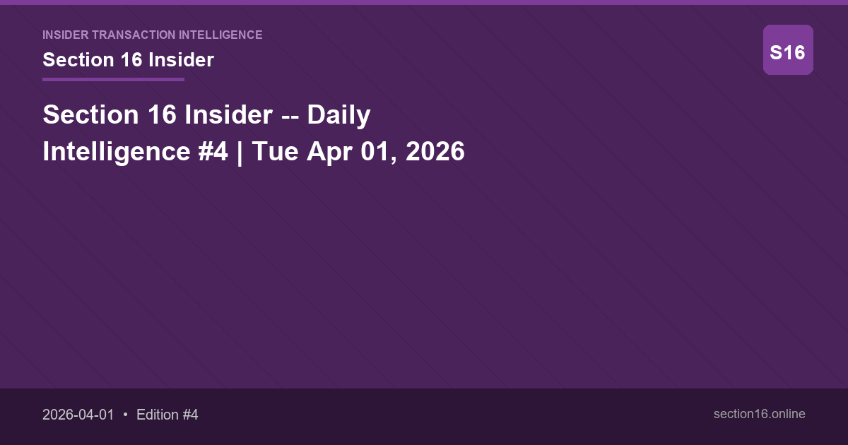 Section 16 Insider -- Daily Intelligence #4 | Tue Apr 01, 2026